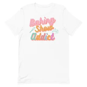 Baking Show Addict Short-Sleeve Unisex T-Shirt