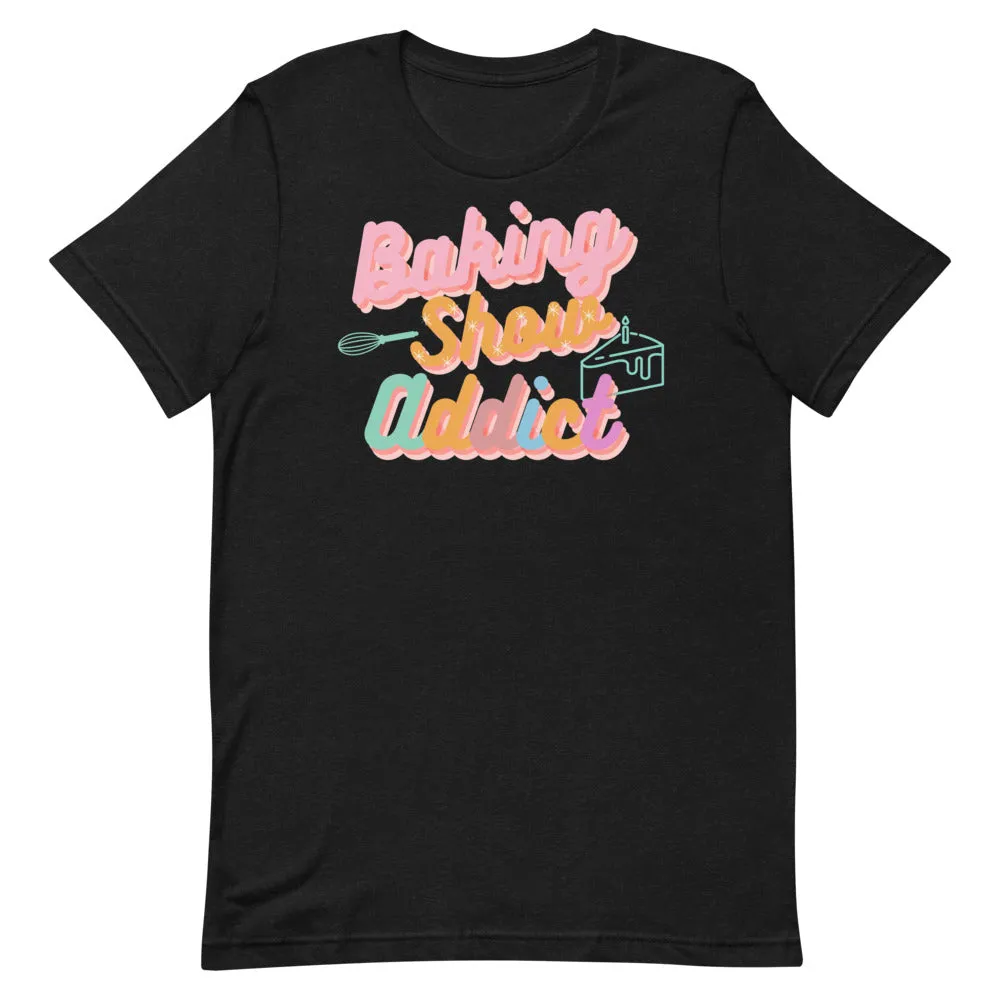 Baking Show Addict Short-Sleeve Unisex T-Shirt