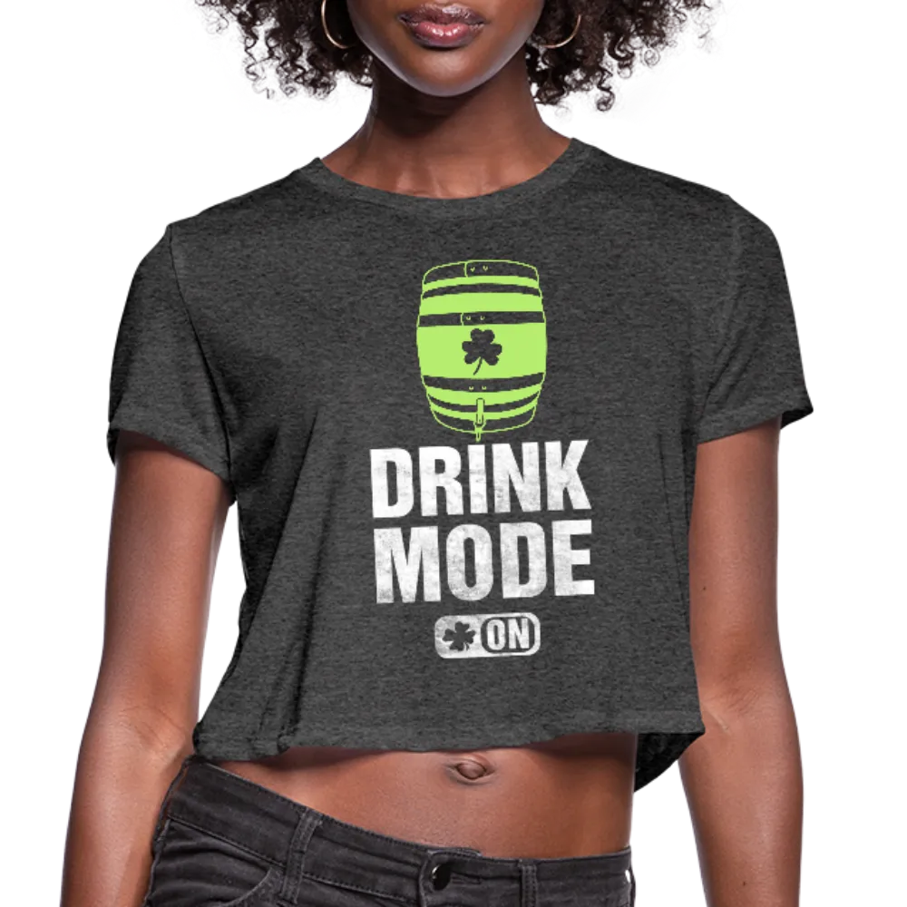 Drink Mode On Women's Cropped T-Shirt