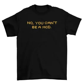 Not A Mod - T-Shirt